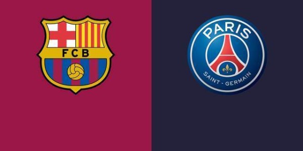欧冠-巴萨VS巴黎：争冠？复仇？卫冕？检验成色的一战！